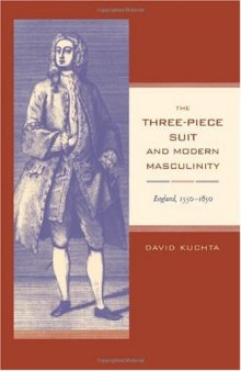 The Three-Piece Suit and Modern Masculinity: England, 1550-1850