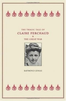 The tragic tale of Claire Ferchaud and the Great War