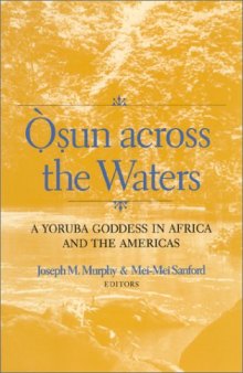 Osun Across the Waters                            : A Yoruba Goddess in