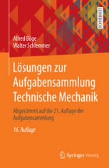 Lösungen zur Aufgabensammlung Technische Mechanik: Abgestimmt auf die 21. Auflage der Aufgabensammlung