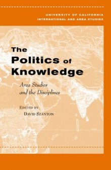 The Politics of Knowledge: Area Studies and the Disciplines (Global, Area, & International Archive)