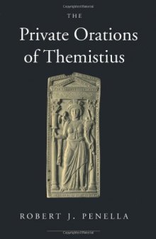 The Private Orations of Themistius (Transformation of the Classical Heritage)