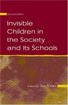 Invisible Children in the Society and Its Schools (Sociocultural, Political, and Historical Studies in Education)