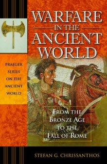 Warfare in the Ancient World: From the Bronze Age to the Fall of Rome (Praeger Series on the Ancient World)