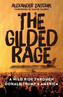 The Gilded Rage: A Wild Ride Through Donald Trump’s America