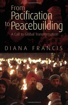 From Pacification to Peacebuilding: A Call to Global Transformation