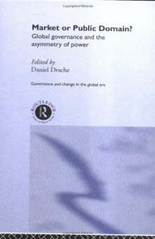 The Market or the Public Domain: Global Governance and the Asymmetry of Power (Innis Centenary Series)