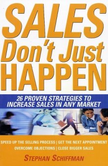 Sales Don't Just Happen: 26 Proven Strategies to Increase Sales in Any Market