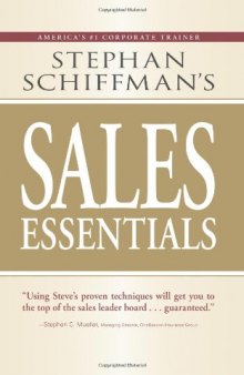 Stephan Schiffman's Sales Essentials: All You Need to Know to Be a Successful Salesperson-from Cold Calling and Prospecting With E-mail to Increasing the Buy and Closing