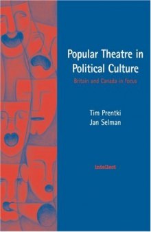 Popular Theatre in Political Culture: Britain and Canada in focus (Intellect Books - Play Text)