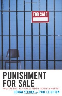 Punishment for Sale: Private Prisons, Big Business, and the Incarceration Binge  