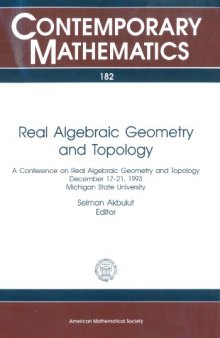 Real Algebraic Geometry and Topology: A Conference on Real Algebraic Geometry and Topology, December 17-21, 1993, Michigan State University