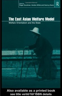 The East Asian Welfare Model: Welfare Orientalism and the State (Esrc Pacific Asia Programme (Series).)