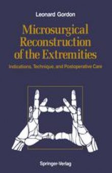 Microsurgical Reconstruction of the Extremities: Indications, Techniques, and Postoperative Care