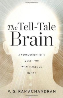 The Tell-Tale Brain: A Neuroscientist's Quest for What Makes Us Human  