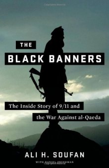 The Black Banners: The Inside Story of 9 11 and the War Against al-Qaeda  