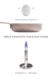 What Einstein Told His Cook : Kitchen Science Explained  
