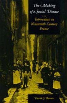 The making of a social disease: tuberculosis in nineteenth-century France  