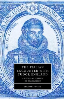 The Italian Encounter with Tudor England: A Cultural Politics of Translation