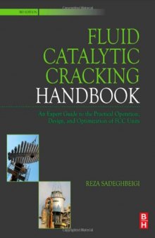 Fluid Catalytic Cracking Handbook, Third Edition: An Expert Guide to the Practical Operation, Design, and Optimization of FCC Units