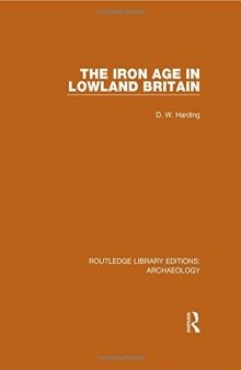 Routledge Library Editions: Archaeology: The Iron Age in Lowland Britain