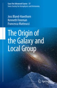 The Origin of the Galaxy and Local Group: Saas-Fee Advanced Course 37 Swiss Society for Astrophysics and Astronomy
