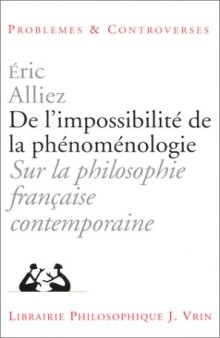 De l'impossibilite de la phenomenologie: Sur la philosophie francaise contemporaine (Problems et controverses)