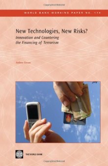 New Technologies, New Risks?: Innovation and Countering the Financing of Terrorism (World Bank Working Papers)