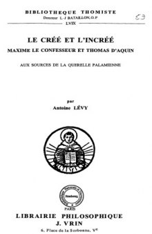 Le créé et l'incréé: Maxime le confesseur et Thomas d'Aquin : aux sources de la querelle palamienne