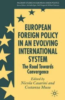 European Foreign Policy in an Evolving International System: The Road Towards Convergence (Palgrave Studies in European Union Politics)