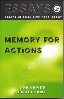 Memory for Actions (Essays in Cognitive Psychology)
