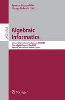 Algebraic Informatics: Second International Conference, CAI 2007, Thessaloniki, Greece, May 21-25, 2007, Revised Selected and Invited Papers