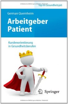 Arbeitgeber Patient – Kundenorientierung in Gesundheitsberufen