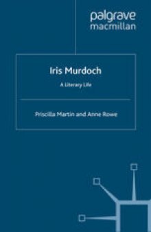 Iris Murdoch: A Literary Life