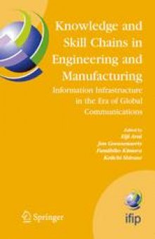 Knowledge and Skill Chains in Engineering and Manufacturing: Information Infrastructure in the Era of Global Communications Proceedings of the IFIP TC5/WG5.3, WG5.7, WG5.12 Fifth International Working Conference of Information Infrastructure Systems for Manufacturing 2002 (DIIDM2002), November 18–20, 2002 in Osaka, Japan