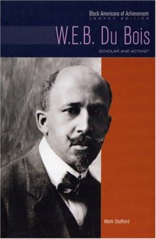 W. E. B. Du Bois: Scholar and Activist (Black Americans of Achievement)