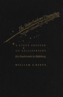 The Federfuchser-Penpusher from Lessing to Grillparzer: A Study Focused on Grillparzer's Ein Bruderzwist in Habsburg