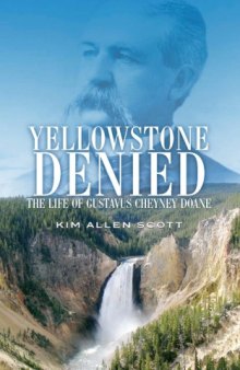 Yellowstone Denied: The Life of Gustavus Cheyney Doane