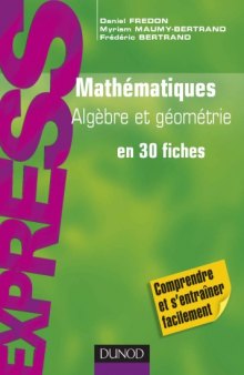 Mathematiques, algebre-geometrie en 30 fiches