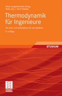 Thermodynamik für Ingenieure: Ein Lehr- und Arbeitsbuch für das Studium