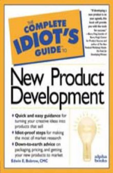 The Complete Idiot's Guide to New Product Development