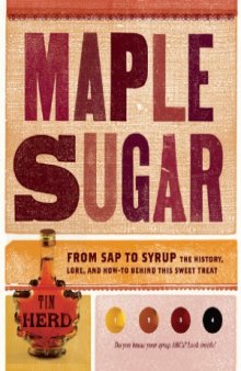 Maple Sugar  From Sap to Syrup  The History, Lore, and How-To Behind This Sweet Treat