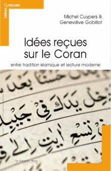Idées reçues sur le Coran : entre tradition islamique et lecture moderne
