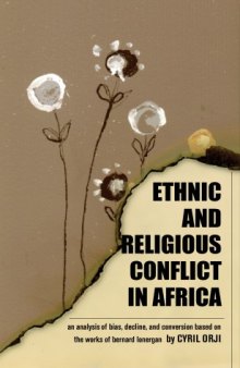 Ethnic & Religious Bias in Africa: An Analysis of Bias Decline and Conversion Based on the Works of Bernard Lonergan (Marquette Studies in Theology)