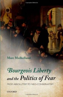 Bourgeois Liberty and the Politics of Fear: From Absolutism to Neo-Conservatism