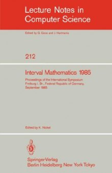 Interval Mathematics 1985: Proceedings of the International Symposium Freiburg i. Br., Federal Republic of Germany September 23–26, 1985