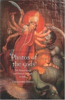 Photos of the Gods: The Printed Image and Political Struggle in India