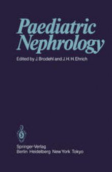 Paediatric Nephrology: Proceedings of the Sixth International Symposium of Paediatric Nephrology Hannover, Federal Republic of Germany, 29th August — 2nd September 1983