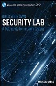 Build your own security lab : a field guide for network testing