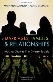Marriages, Families, and Relationships: Making Choices in a Diverse Society , Eleventh Edition  